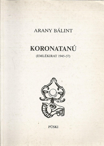 Arany Blint - Koronatan (Emlkirat 1945-57)