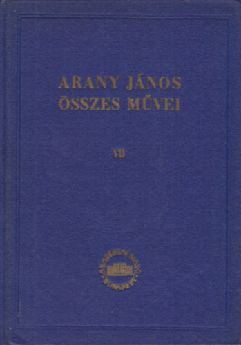Arany J�nos - Arany J�nos �sszes m�vei VII.