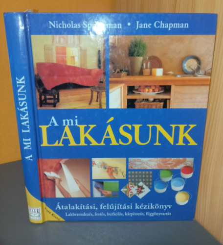 Nicholas Springman - Jane Chapman - A mi lakásunk - Átalakítási, felújítási kézikönyv