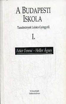 Geh�r Ferenc-Heller �gnes - A budapesti iskola (tanulm�nyok Luk�cs Gy�rgy) I-II.