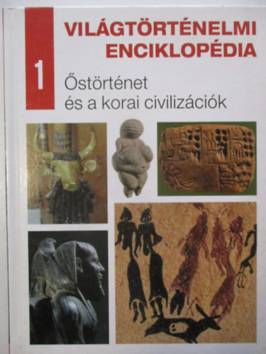 Vil�gt�rt�nelmi enciklop�dia 1. - �st�rt�net �s a korai civiliz�ci�k