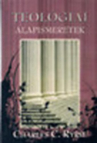 Charles C. Ryrie - Teolgiai alapismeretek