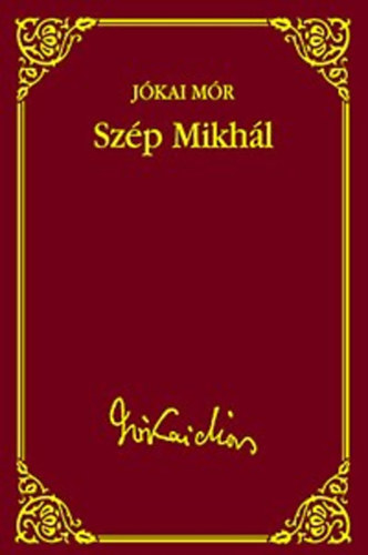Sz�p Mikh�l (J�kai M�r v�logatott M�vei) 26.