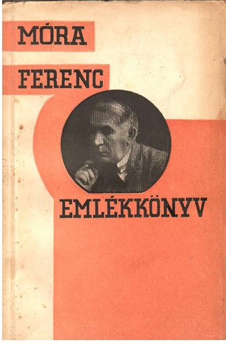 Mra Ferenc Emlkknyv Szerk. - Emlkknyv Mra Ferenc 30 ves ri jubileumra