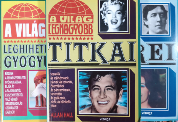 Tim Healey, B�n Andrea  Allan Hall (szerk.) - A vil�g legnagyobb titkai + A vil�g legnagyobb perei + A vil�g leghihetetlenebb gy�gyul�sai (3 k�tet)