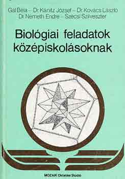 Gál-Kánitz-Kovács-Németh-Szécs - Biológiai feladatok középiskolásoknak