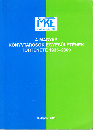 Bnyei Mikls  (szerk.) - A Magyar Knyvtrosok Egyesletnek trtnete 1935-2009 - Jubielumi kiadvny