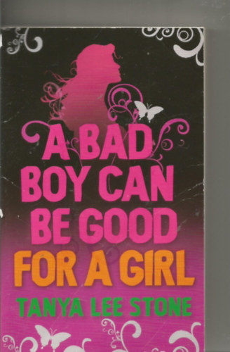 Tanya Lee Stone - A Bad Boy Can Be Good for a Girl