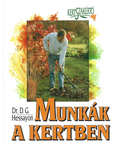 Dr. D. G. Hessayon - 3 db knyv, Munkk a kertben, Dszfk s dszcserjk, Virggyi dsznvnyek