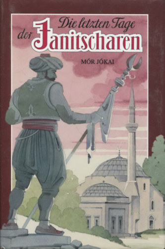 Jókai Mór - Die letzten Tage der Janitscharen
