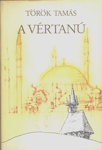 Dr. Török Tamás - A vértanú - regény