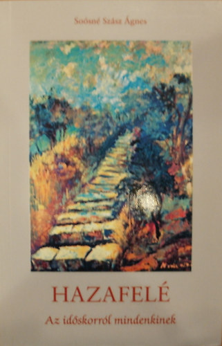 So�sn� Sz�sz �gnes - Hazafel� - Az id�skorr�l mindenkinek