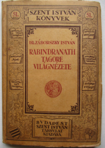 Dr. Záborszky István - Rabindranath Tagore világnézete (Szent István könyvek 51.)