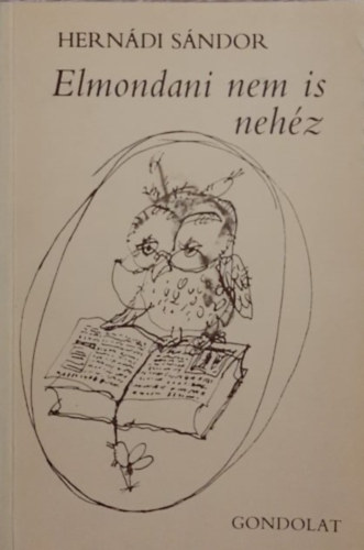 Hernádi Sándor - Elmondani nem is nehéz - Szövege(d)zés szóban és írásban