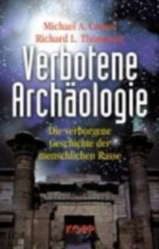 Richard L. Thompson Michael A. Cremo - Verbotene Arch�ologie