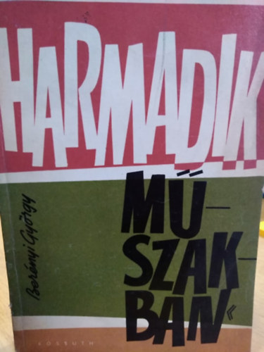 Ber�nyi Gy�rgy - Harmadik m�szakban