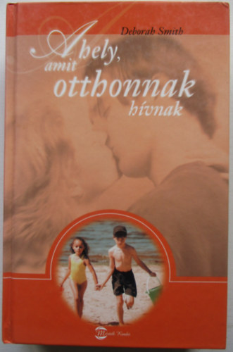 Deborah Smith - A hely, amit otthonnak hvnak