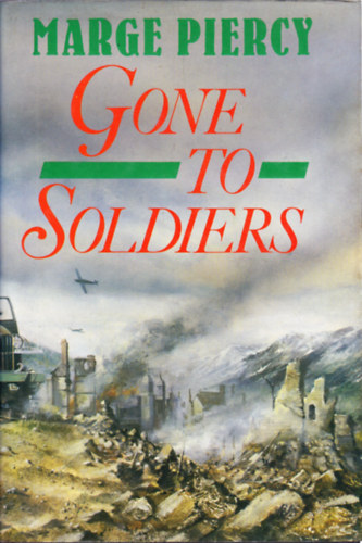 Marge Piercy - Gone to Soldiers - A Novel of the Second World War