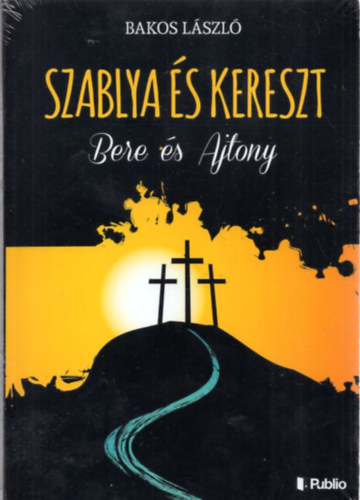 Bakos Lszl - Szablya s kereszt