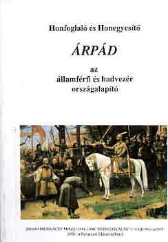 Honfoglal s Honegyest rpd az llamfrfi s hadvezr orszgalapt