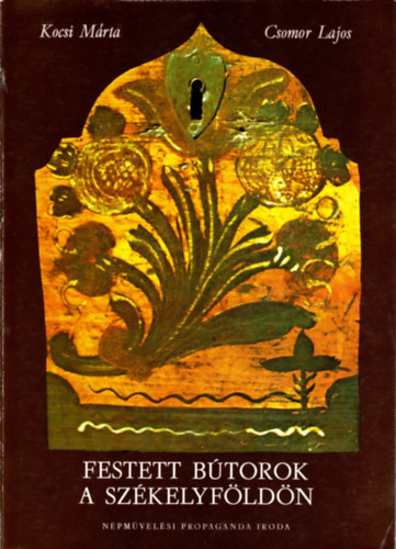 Kocsi M�rta-Csomor Lajos - Festett b�torok a Sz�kelyf�ld�n