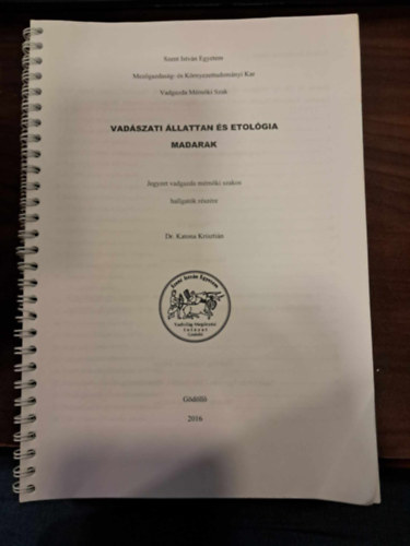dr. Katona Krisztin - Vadszati llattan s etolgia - Madarak - Jegyzet vadgazda mrnki szakos hallgatk rszre