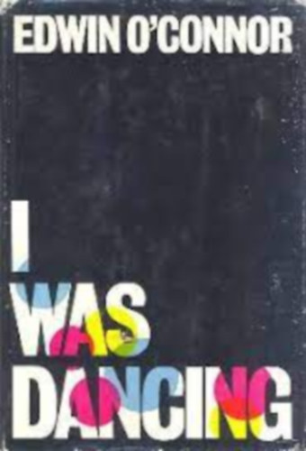 Edwin O'Connor - I Was Dancing