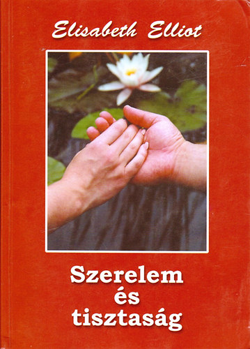 Elisabeth Elliot - Szerelem s tisztasg