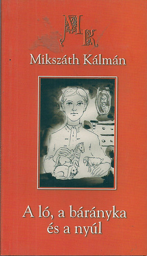 Miksz�th K�lm�n - A l�, a b�r�nyka �s a ny�l
