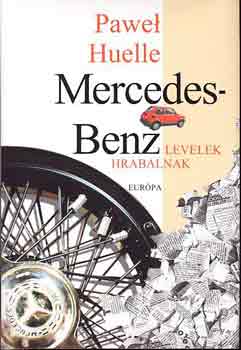 Pawel Huelle - Mercedes-Benz / Levelek Hrabalnak