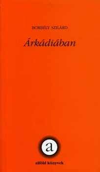 Borbély Szilárd - Árkádiában