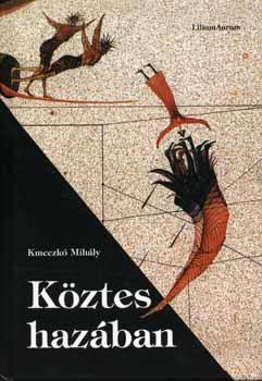 Kmeczk Mihly - Kztes hazban