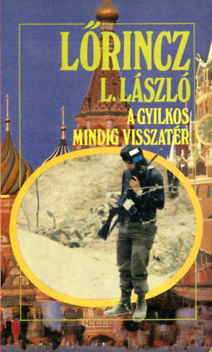 Lrincz L. Lszl - A gyilkos mindig visszatr