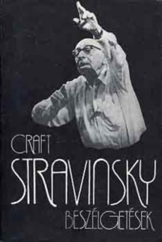 Robert Craft; Igor Stravinszky - Beszlgetsek (vlogats)