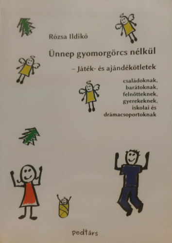 Rózsa Ildikó - Ünnep gyomorgörcs nélkül - játék- és ajándékötletek