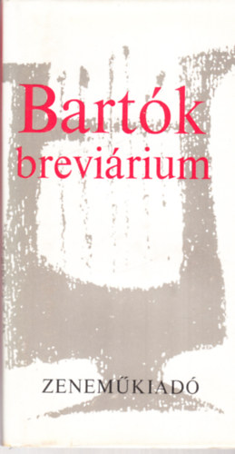 Ujfalussy Jzsef  (sszell.) - Bartk brevirium (Levelek-rsok-Dokumentumok)