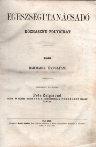 Pete Zsigmond (szerk.) - Egészségi tanácsadó - közhasznu folyóirat 1866 harmadik évfolyam (teljes évfolyam, 1-24. szám)