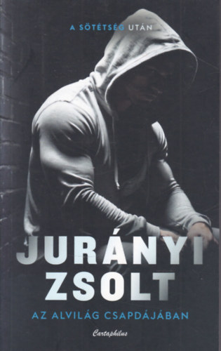 Jurnyi Zsolt - Az alvilg csapdjban - A sttsg utn