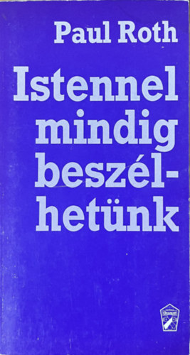 Paul Roth - Istennel mindig beszlhetnk