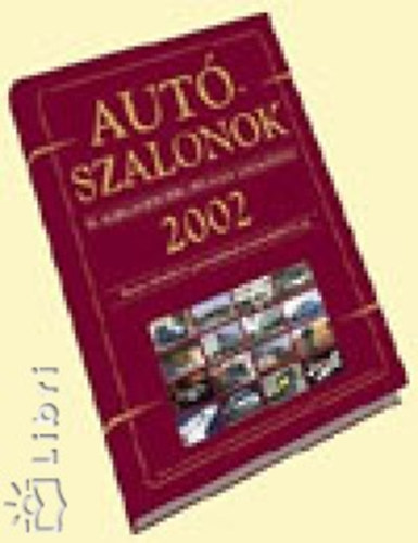 Sulyok Barnab�s - Gajd�n Mikl�s  (szerk.) - Aut�szalonok �s m�rkaszervizek orsz�gos katal�gusa 2002
