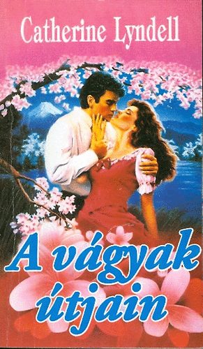 Catherine Lyndell - A v�gyak �tjain