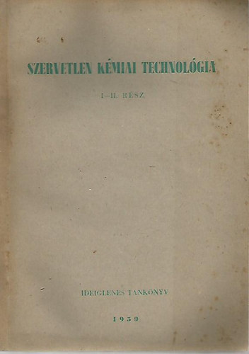 Farag - Papp - Szelepcsnyi - Szcs - Vg - Szervetlen kmiai technolgia (I-II. rsz)