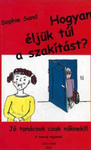 Graf.: Sophie Sand Sophie Sand - Hogyan ljk tl a szaktst? J TANCSOK CSAK NKNEK!!! (A szerz rajzaival)