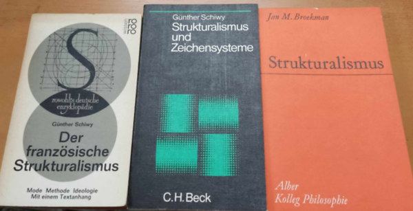Jan M.  Broekman Gnther Schiwy (Maurits) - 3 ktet strutkuralizmus: Der franzsische Strukturalismus + Strukturalismus und Zeichensysteme + Strukturalismus