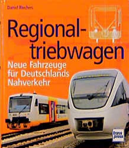 Daniel Riechers - Regionaltriebwagen: Neue Fahrzeuge für Deutschlands Nahverkehr