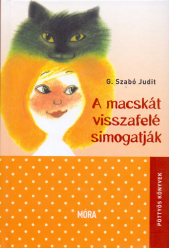 G. Szab� Judit - A macsk�t visszafel� simogatj�k
