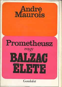 Andr Maurois - Promtheusz vagy Balzac lete
