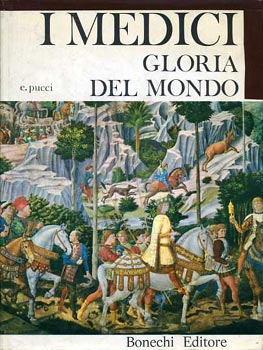 Eugenio Pucci - I Medici gloria del mondo