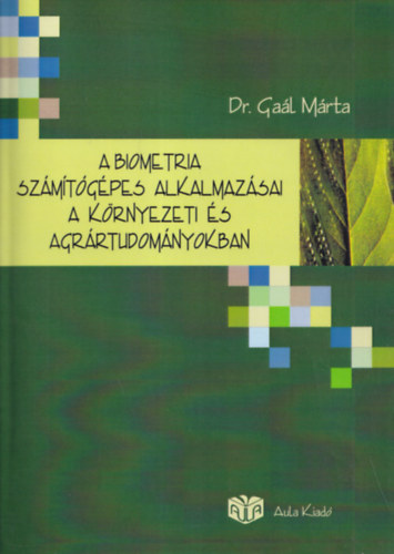 Dr. Gal Mrta - A biometria szmtgpes alkalmazsai a krnyezeti s agrrtudomnyokban (CD-mellklettel)