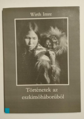 Wirth Imer - T�rt�netek az eszkim�h�bor�b�l